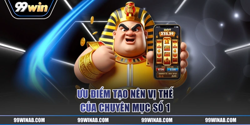 Ưu điểm tạo nên vị thế của chuyên mục số 1